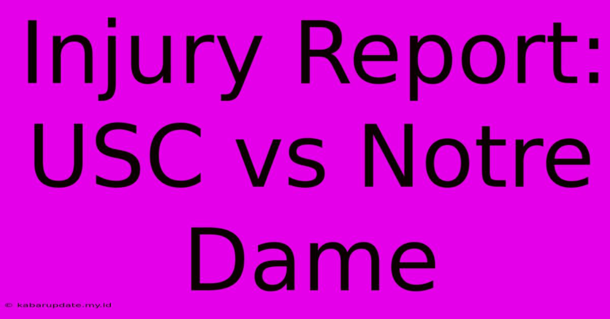 Injury Report: USC Vs Notre Dame