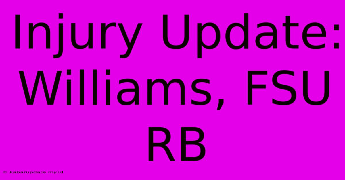 Injury Update: Williams, FSU RB