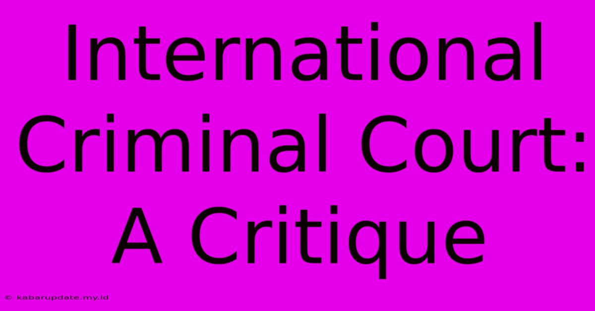 International Criminal Court: A Critique