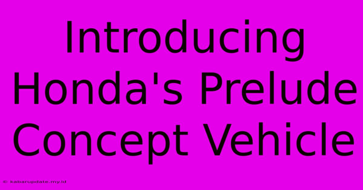 Introducing Honda's Prelude Concept Vehicle