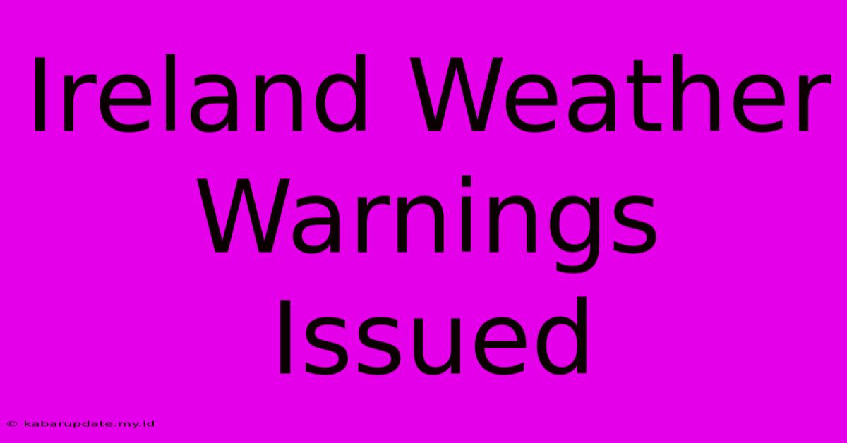 Ireland Weather Warnings Issued