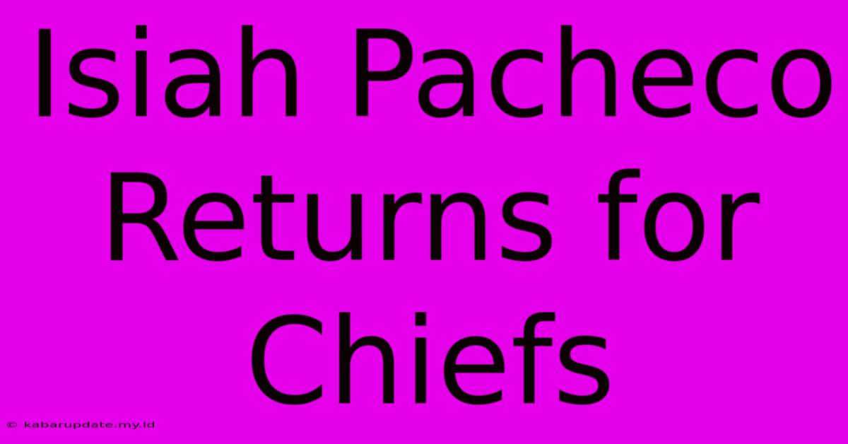 Isiah Pacheco Returns For Chiefs