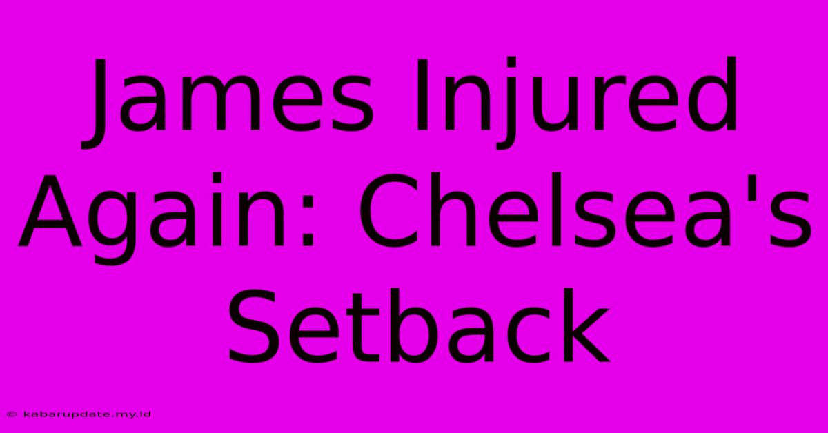 James Injured Again: Chelsea's Setback