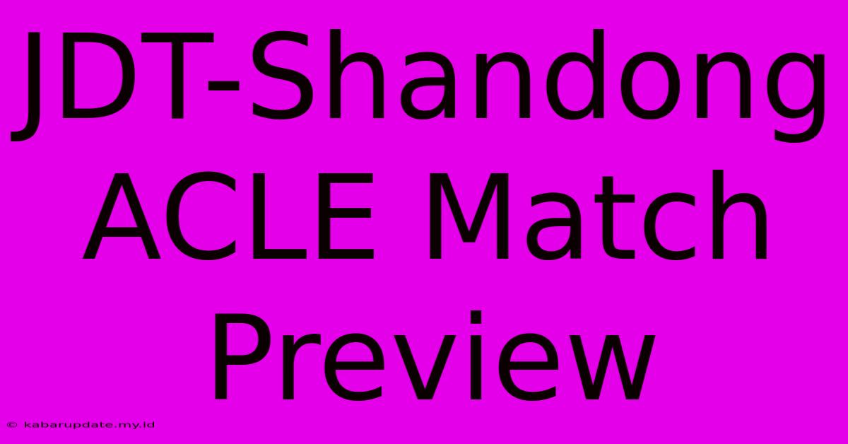 JDT-Shandong ACLE Match Preview