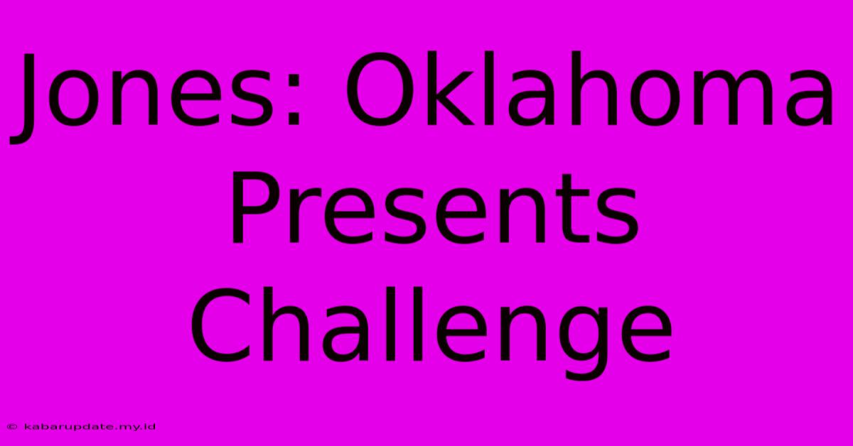 Jones: Oklahoma Presents Challenge