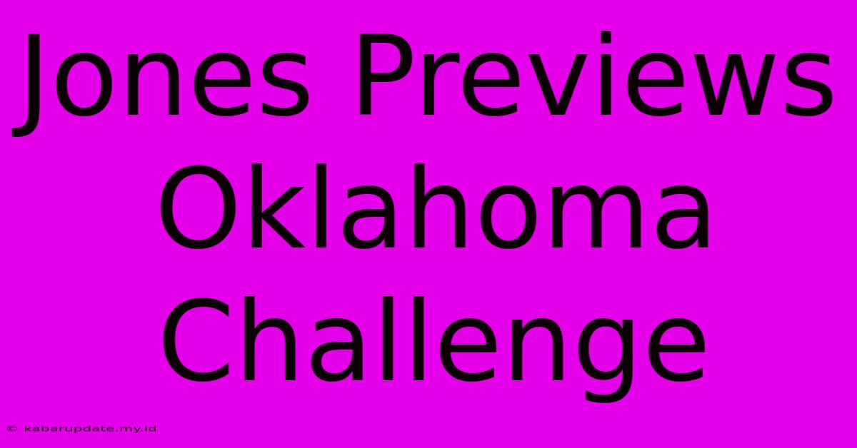 Jones Previews Oklahoma Challenge