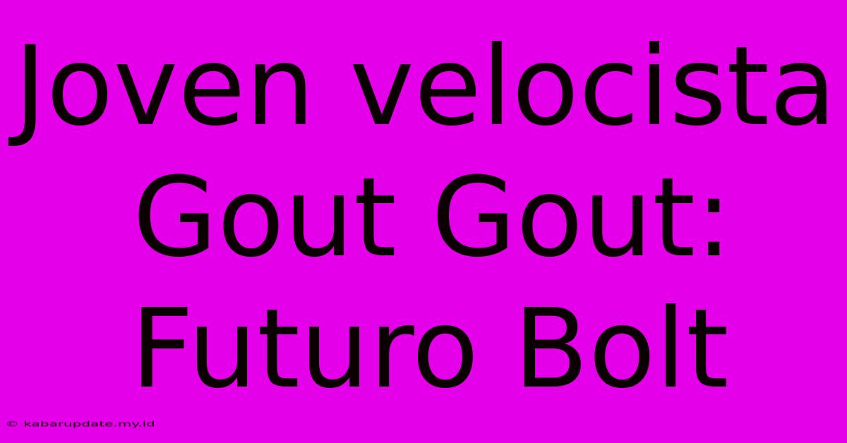 Joven Velocista Gout Gout: Futuro Bolt