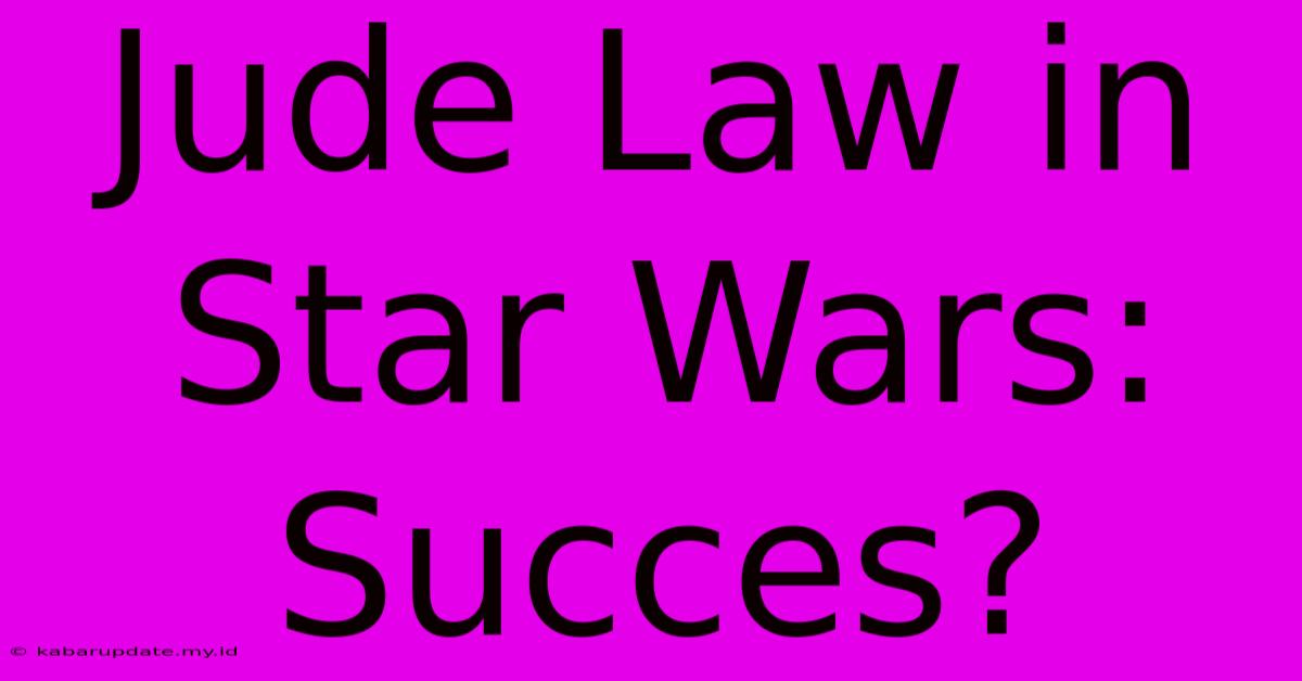 Jude Law In Star Wars: Succes?