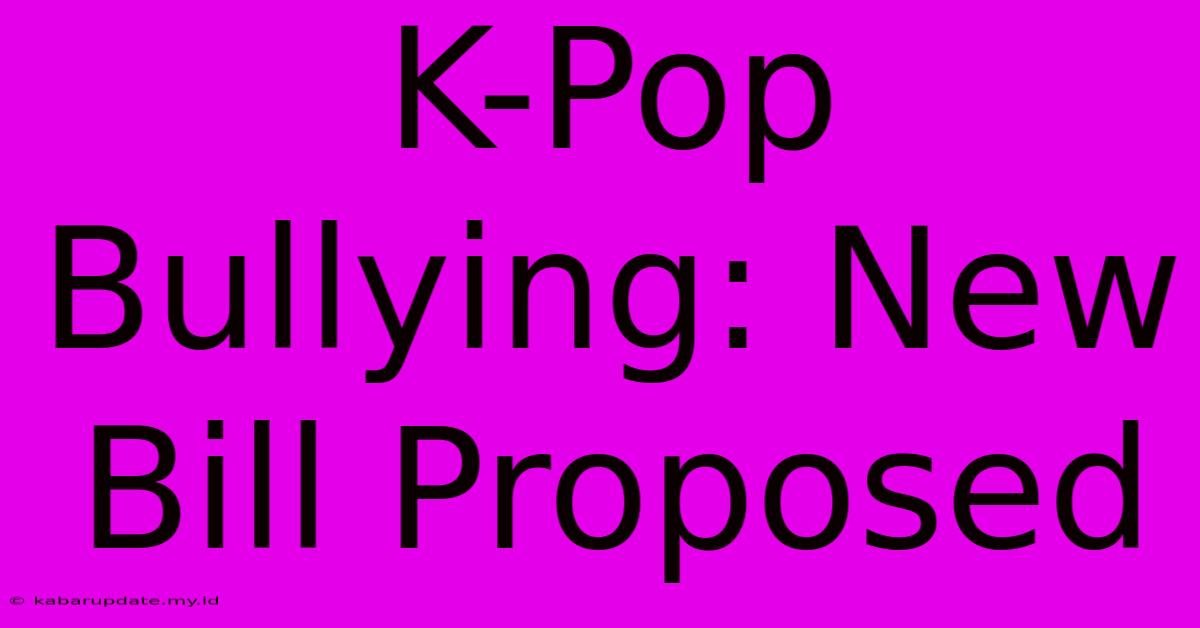 K-Pop Bullying: New Bill Proposed