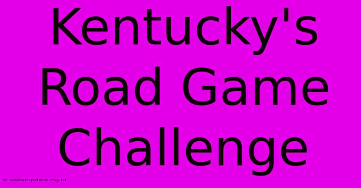 Kentucky's Road Game Challenge