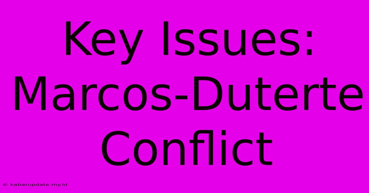 Key Issues: Marcos-Duterte Conflict