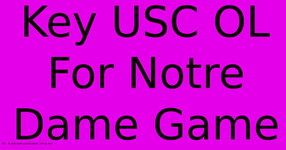 Key USC OL For Notre Dame Game