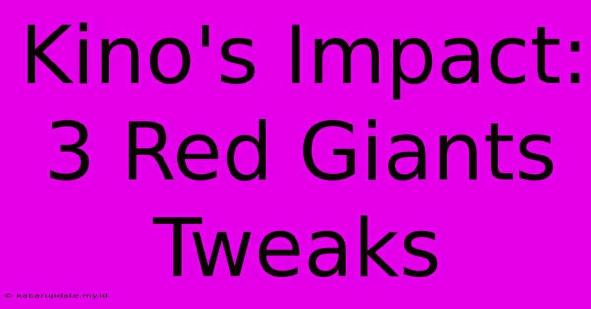 Kino's Impact: 3 Red Giants Tweaks