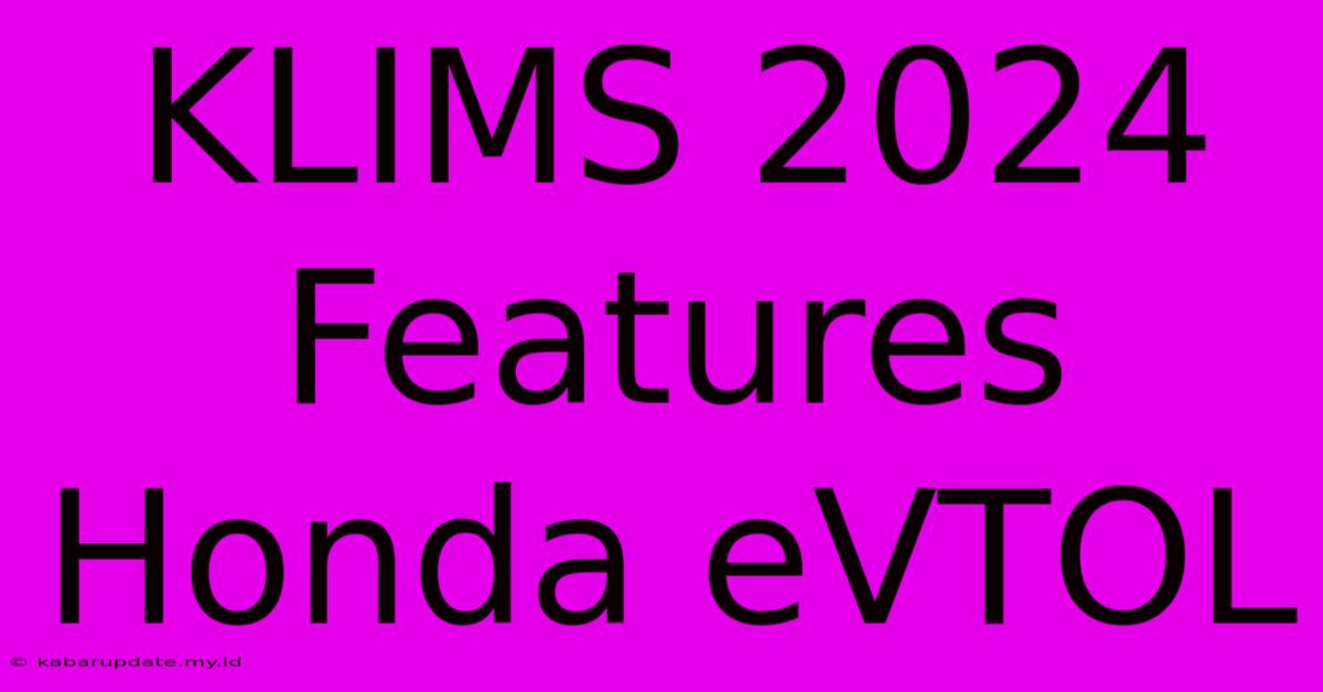 KLIMS 2024 Features Honda EVTOL