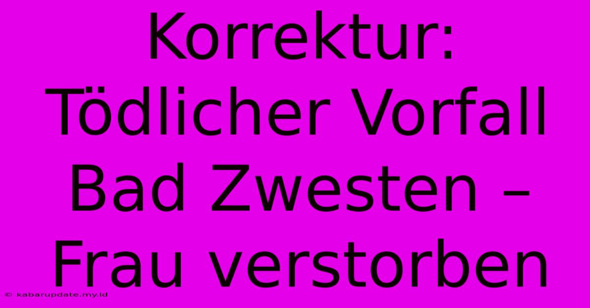 Korrektur: Tödlicher Vorfall Bad Zwesten – Frau Verstorben