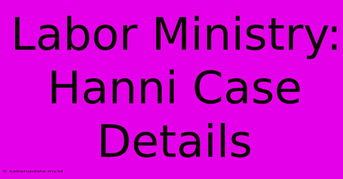 Labor Ministry: Hanni Case Details