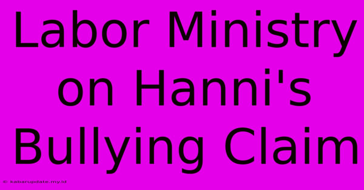 Labor Ministry On Hanni's Bullying Claim