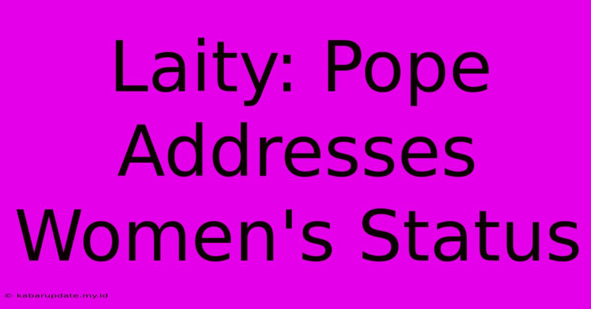 Laity: Pope Addresses Women's Status