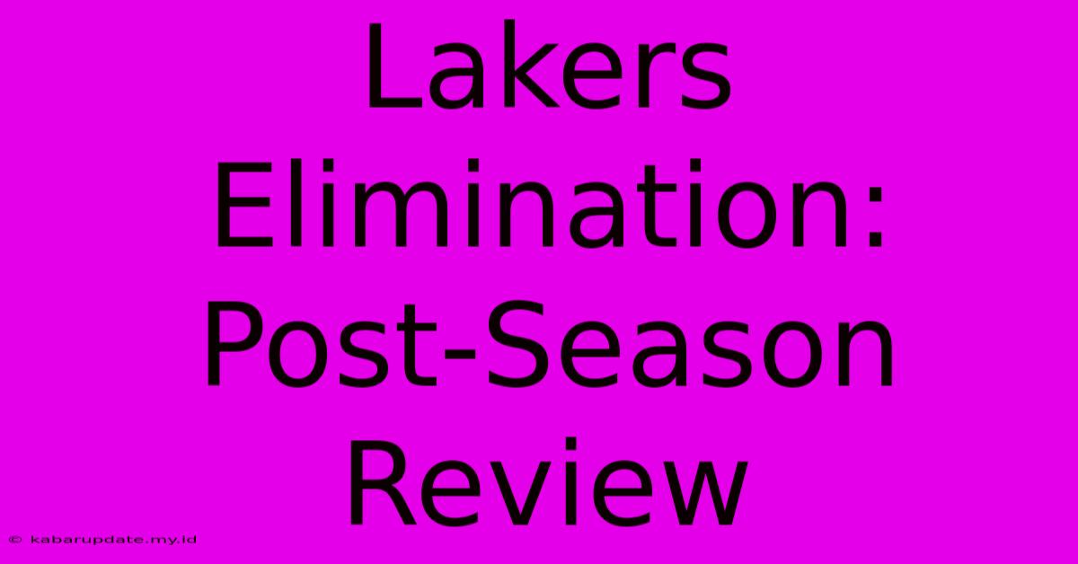 Lakers Elimination:  Post-Season Review