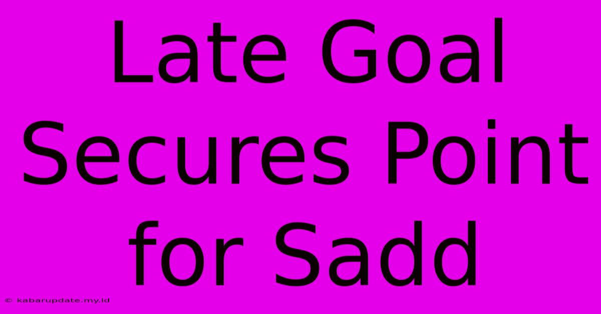 Late Goal Secures Point For Sadd