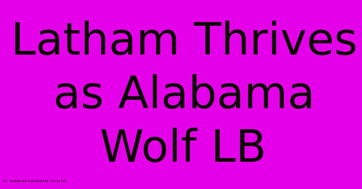 Latham Thrives As Alabama Wolf LB