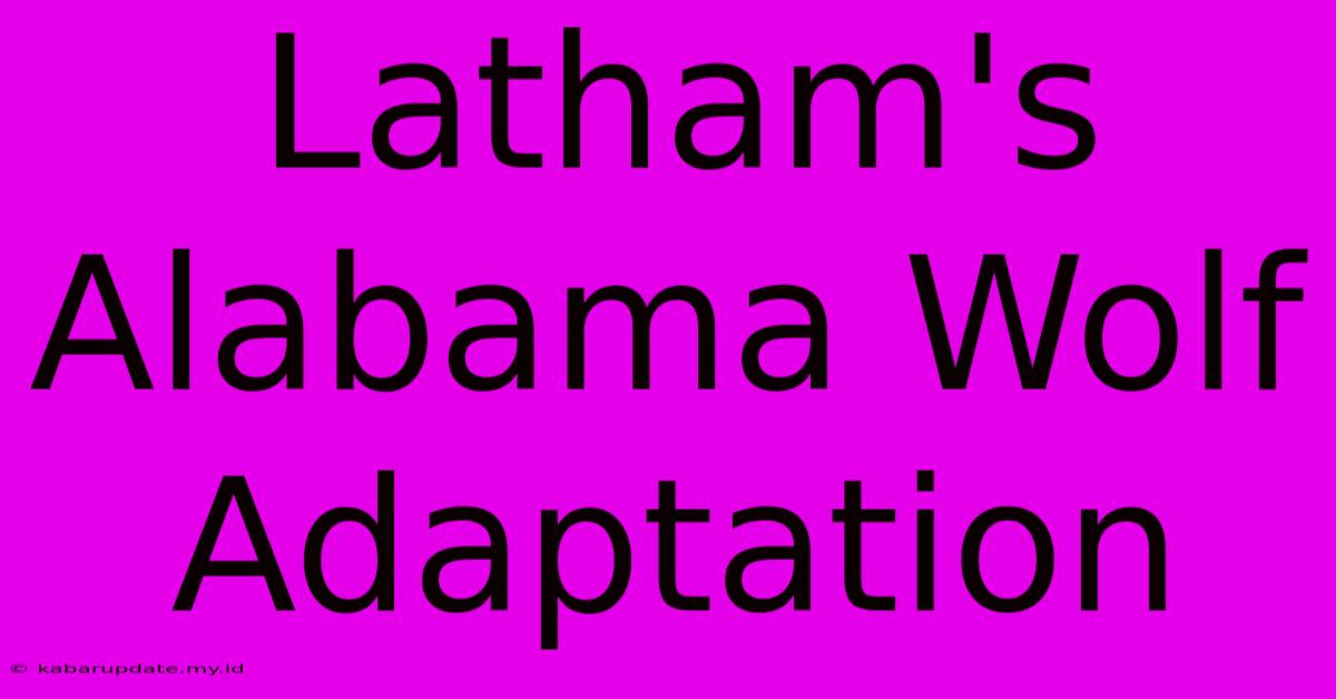 Latham's Alabama Wolf Adaptation