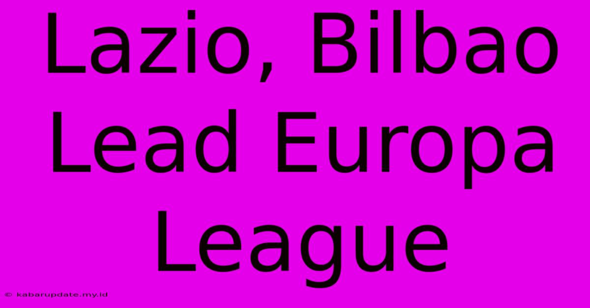 Lazio, Bilbao Lead Europa League