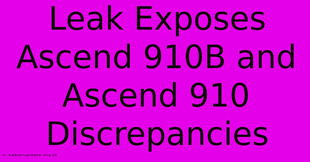 Leak Exposes Ascend 910B And Ascend 910 Discrepancies