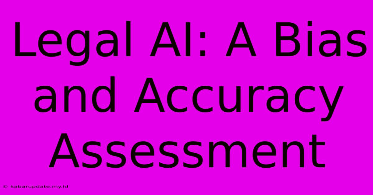 Legal AI: A Bias And Accuracy Assessment