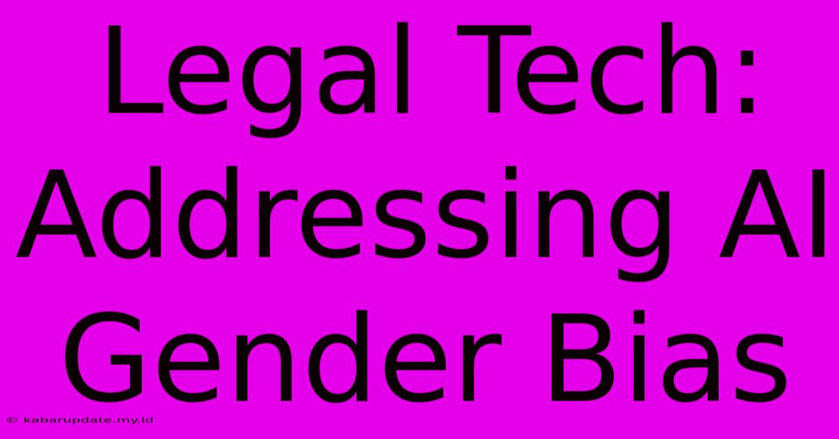 Legal Tech: Addressing AI Gender Bias