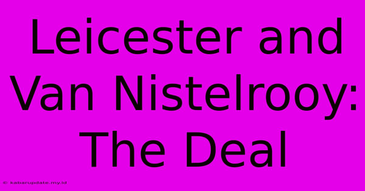 Leicester And Van Nistelrooy: The Deal