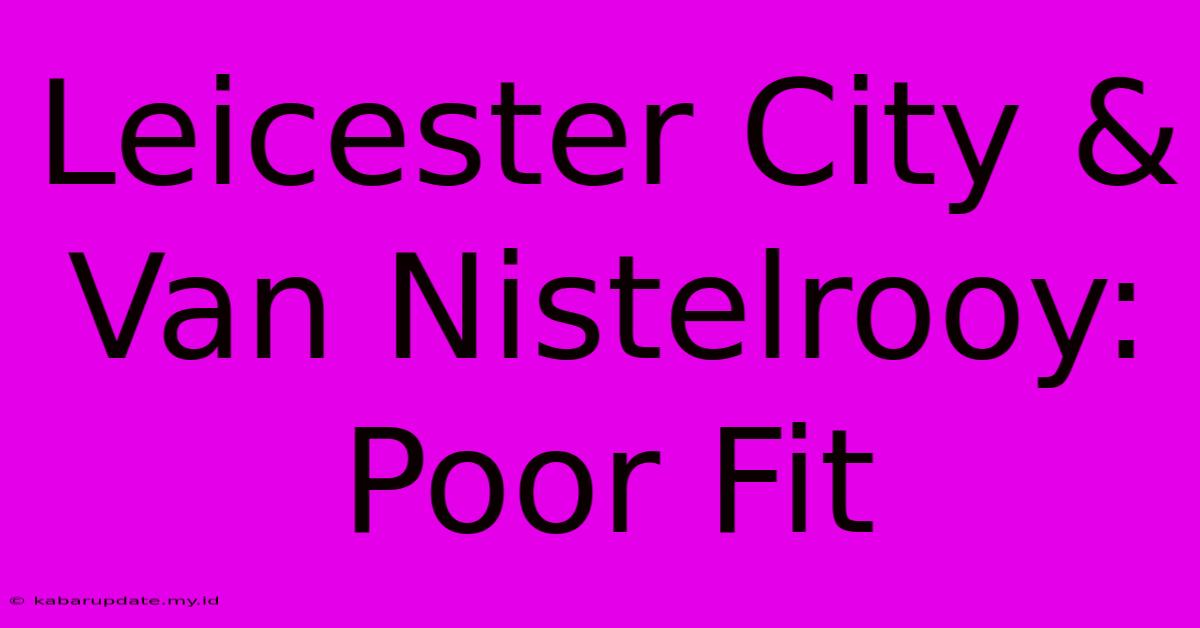 Leicester City & Van Nistelrooy: Poor Fit