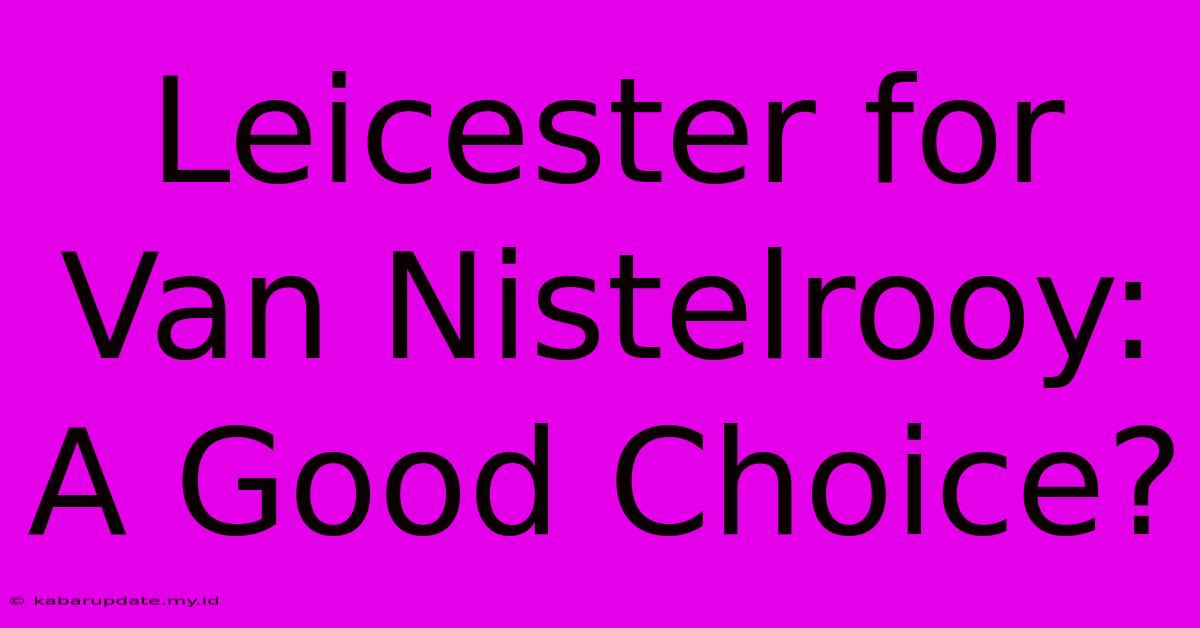 Leicester For Van Nistelrooy:  A Good Choice?