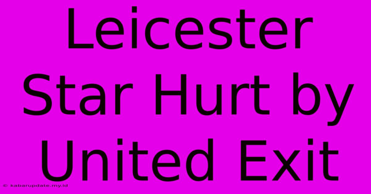 Leicester Star Hurt By United Exit