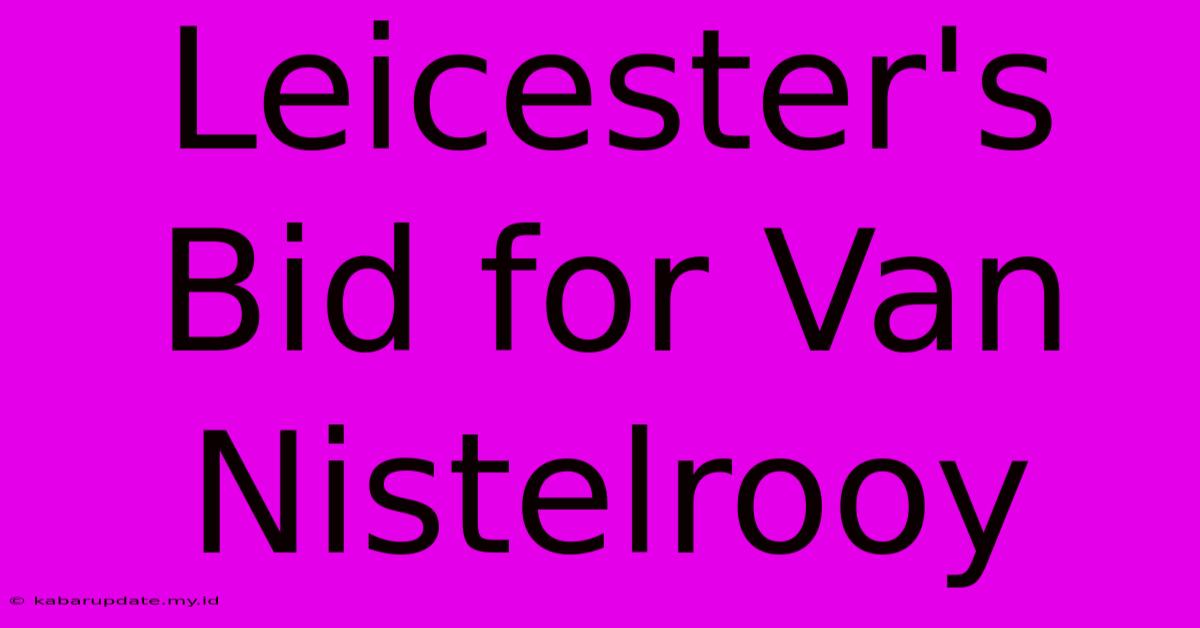 Leicester's Bid For Van Nistelrooy