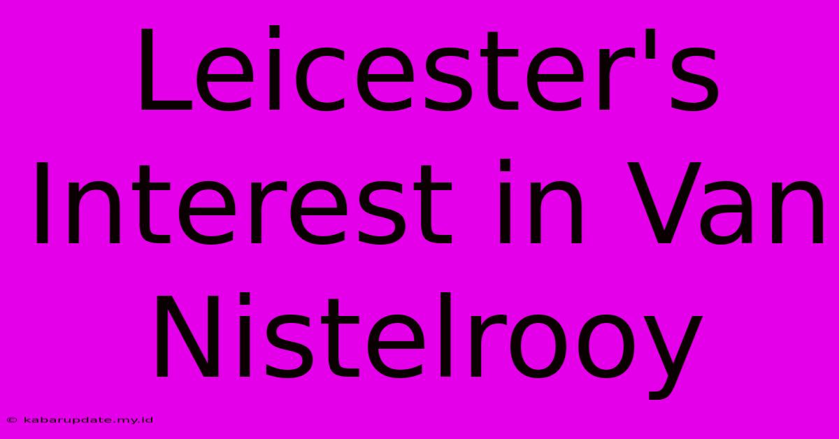 Leicester's Interest In Van Nistelrooy