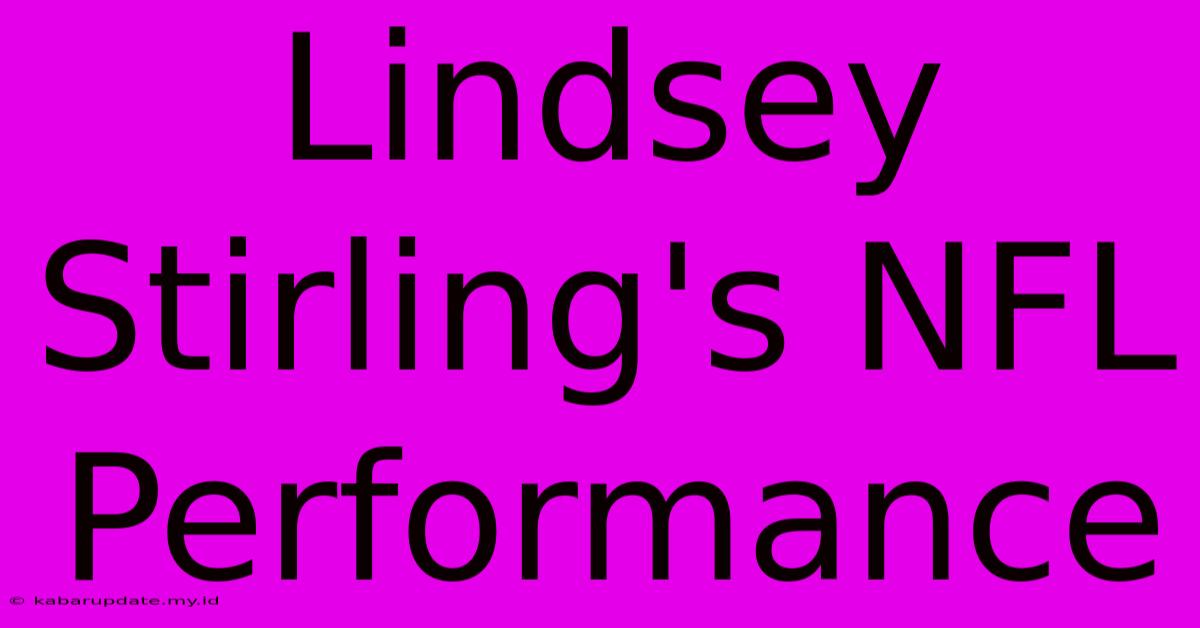 Lindsey Stirling's NFL Performance