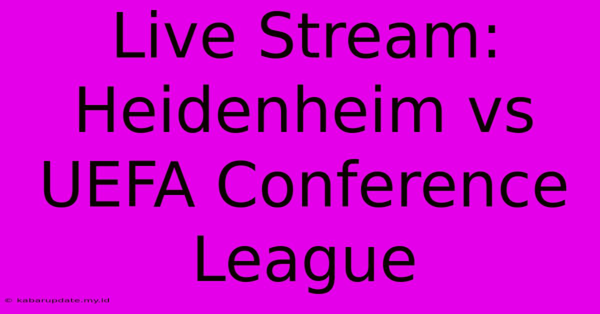 Live Stream: Heidenheim Vs UEFA Conference League