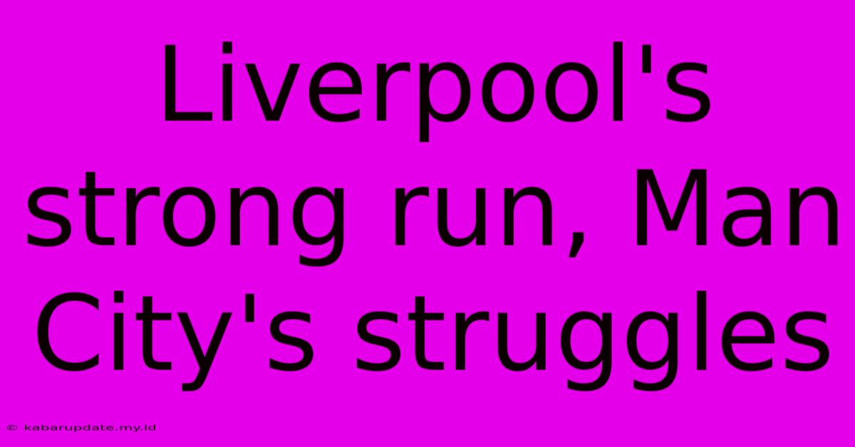 Liverpool's Strong Run, Man City's Struggles