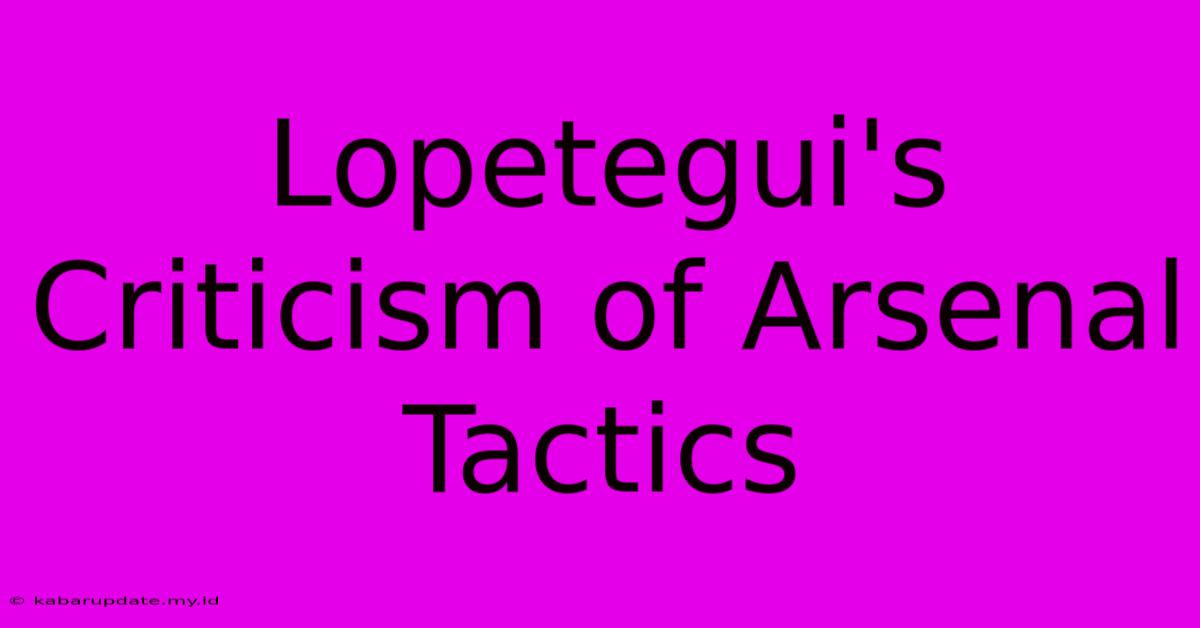 Lopetegui's Criticism Of Arsenal Tactics