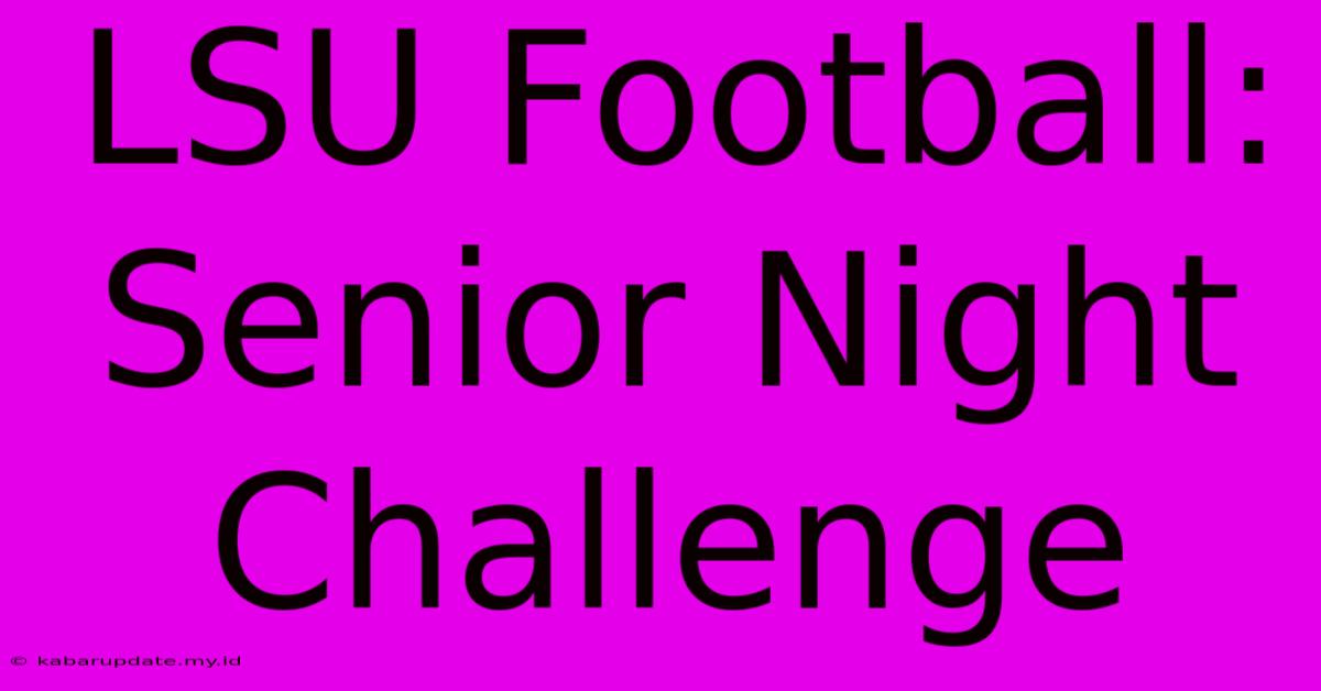 LSU Football: Senior Night Challenge