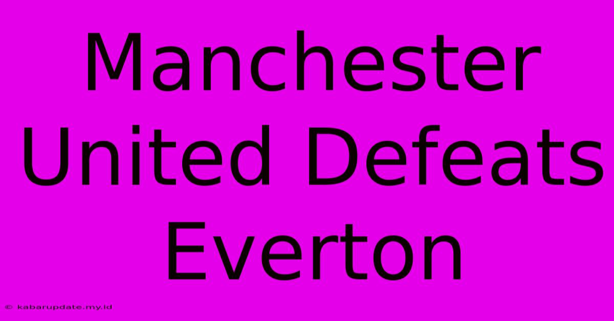 Manchester United Defeats Everton