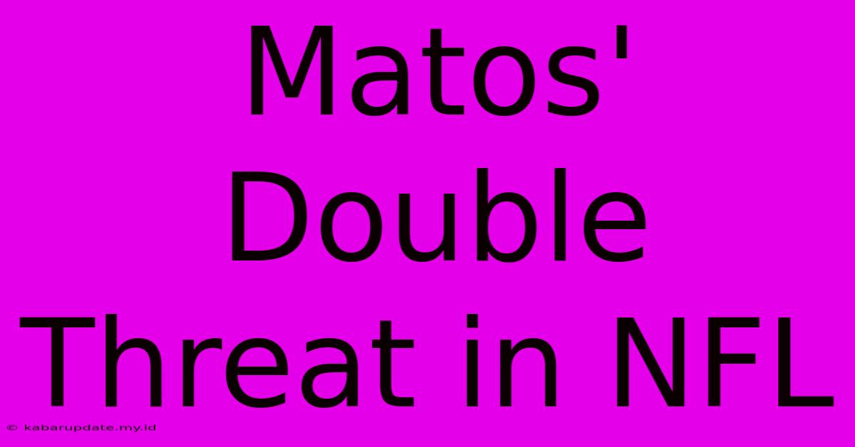 Matos' Double Threat In NFL