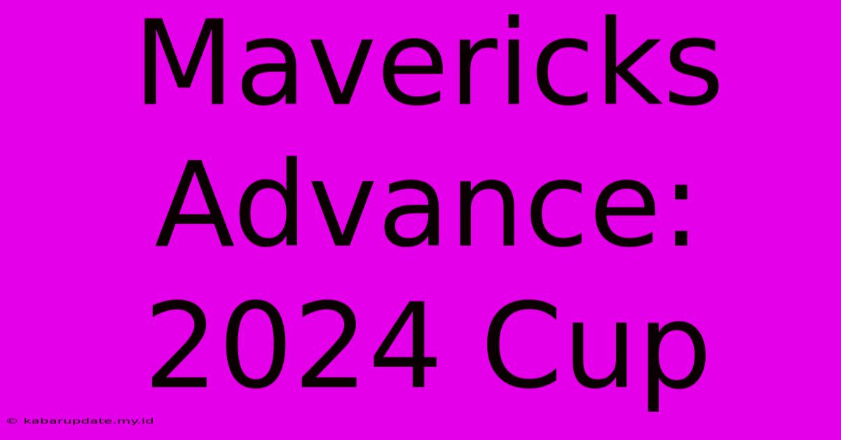 Mavericks Advance: 2024 Cup