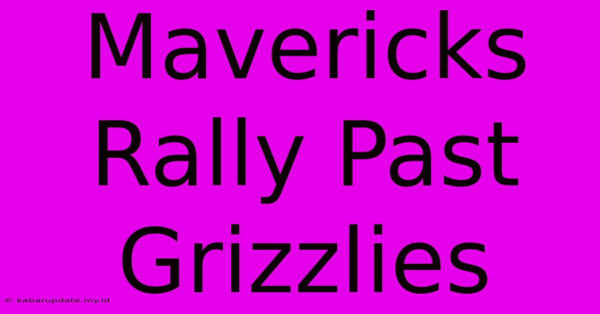 Mavericks Rally Past Grizzlies