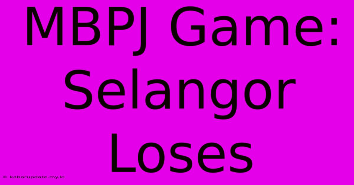 MBPJ Game: Selangor Loses