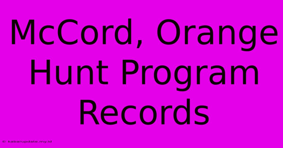 McCord, Orange Hunt Program Records