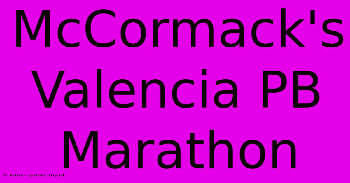 McCormack's Valencia PB Marathon