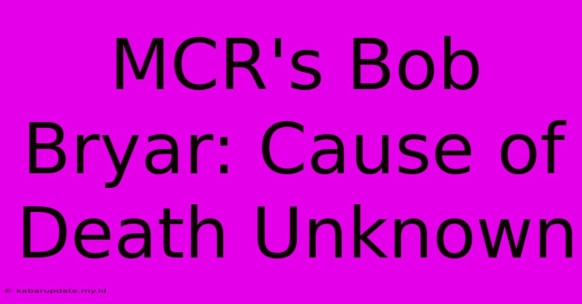 MCR's Bob Bryar: Cause Of Death Unknown