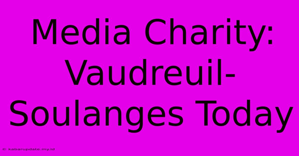 Media Charity: Vaudreuil-Soulanges Today